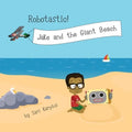 Robotastic! Jake and the Giant Beach - Paperback