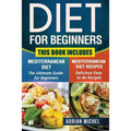 Diet for Beginners: This Book includes: Mediterranean Diet for Beginners, Mediterranean Recipes - Paperback