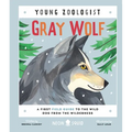 Gray Wolf (Young Zoologist): A First Field Guide to the Wild Dog from the Wilderness - Hardcover