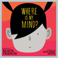Where Is My Mind?: A Children's Picture Book - Hardcover