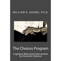 The Choices Program: Cognitive-Behavioral Intervention for Domestic Violence - Paperback