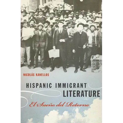 Hispanic Immigrant Literature: El Sueño del Retorno - Paperback