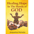 Healing Hope In The Hands Of God - Paperback