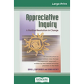Appreciative Inquiry: A Positive Revolution in Change (16pt Large Print Edition) - Paperback