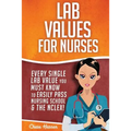 Lab Values for Nurses: Every Single Lab Value You Must Know To Easily Pass Nursing School & The NCLEX! - Paperback