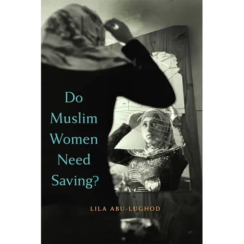 Do Muslim Women Need Saving? - Paperback