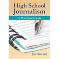 High School Journalism: A Practical Guide - Paperback