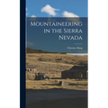Mountaineering in the Sierra Nevada - Hardcover