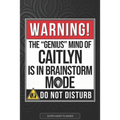 Caitlyn: Warning The Genius Mind Of Caitlyn Is In Brainstorm Mode - Caitlyn Name Custom Gift Planner Calendar Notebook Journal - Paperback