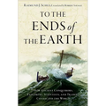 To the Ends of the Earth: How Ancient Conquerors, Explorers, Scientists, and Traders Connected the World - Hardcover