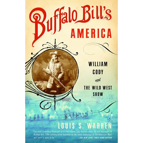 Buffalo Bill's America: William Cody and The Wild West Show - Paperback