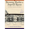 Becoming Muslim in Imperial Russia: Conversion, Apostasy, and Literacy - Hardcover