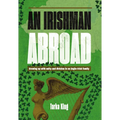 An Irishman Abroad: Growing Up with Unity and Division in an Anglo-Irish Family - Hardcover