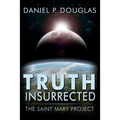 Truth Insurrected: The Saint Mary Project - Paperback