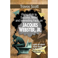 Travis Scott: Flying High to Success, Weird and Interesting Facts on Jacques Webster, Jr.! - Paperback