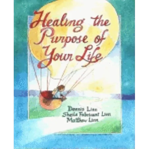 Healing the Purpose of Your Life - Paperback