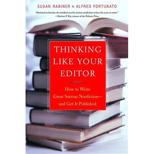 Thinking Like Your Editor: How to Write Great Serious Nonfiction and Get It Published - Paperback