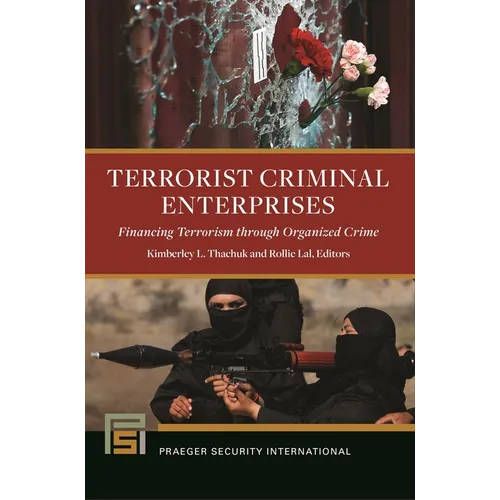 Terrorist Criminal Enterprises: Financing Terrorism Through Organized Crime - Paperback