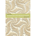Quantum Anthropologies: Life at Large - Paperback