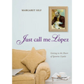 Just Call Me Lopez: Getting to the Heart of Ignatius Loyola - Hardcover