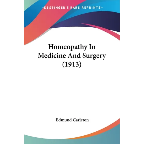 Homeopathy In Medicine And Surgery (1913) - Paperback