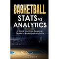 Basketball Stats vs Analytics: A Quick and Easy Beginners Guide to Basketball Analytics - Paperback