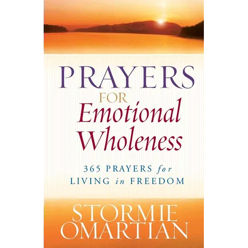 Prayers for Emotional Wholeness: 365 Prayers for Living in Freedom - Paperback