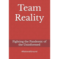 Team Reality: Fighting the Pandemic of the Uninformed - Paperback