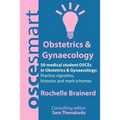 OSCEsmart - 50 medical student OSCEs in Obstetrics & Gynaecology: Vignettes, histories and mark schemes for your finals. - Paperback