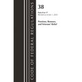 Code of Federal Regulations, Title 38 Pensions, Bonuses and Veterans' Relief 0-17, Revised as of July 1, 2023 - Paperback