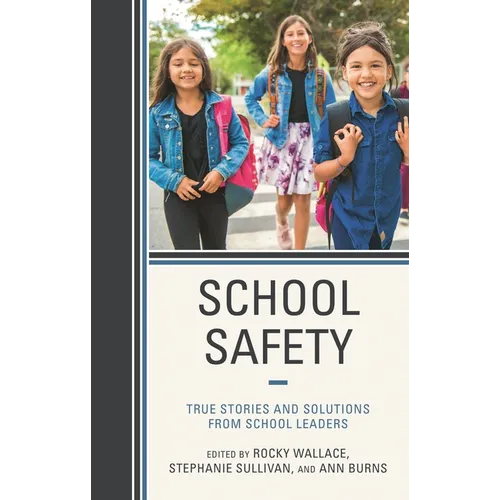School Safety: True Stories and Solutions from School Leaders - Paperback