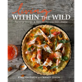 Living Within the Wild: Personal Stories & Beloved Recipes from Alaska - Hardcover