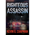 Righteous Assassin: A Mike Stoneman Thriller - Paperback