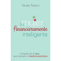 La Mujer Financieramente Inteligente: Conquista los 4 retos que impulsan tu libertad económica - Paperback