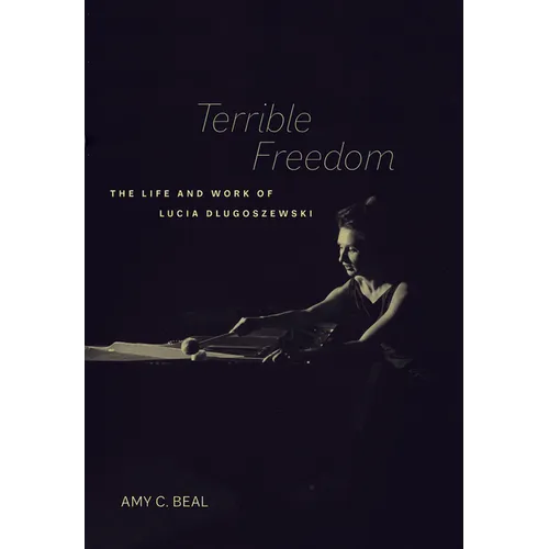 Terrible Freedom: The Life and Work of Lucia Dlugoszewski Volume 31 - Paperback