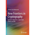 New Frontiers in Cryptography: Quantum, Blockchain, Lightweight, Chaotic and DNA - Paperback