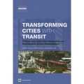 Transforming Cities with Transit: Transit and Land-Use Integration for Sustainable Urban Development - Paperback