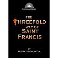 The Threefold Way of St. Francis - Paperback