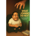 What Johnno Did Next: - A Cautionary Tale - Paperback