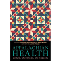 Appalachian Health: Culture, Challenges, and Capacity - Hardcover
