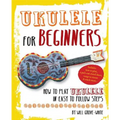 Ukulele for Beginners: How to Play Ukulele in Easy-To-Follow Steps - Paperback