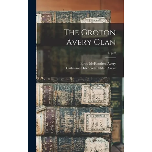 The Groton Avery Clan; 1, pt.2 - Hardcover