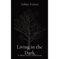 Living in the Dark: A short story collection - Hardcover
