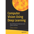 Computer Vision Using Deep Learning: Neural Network Architectures with Python and Keras - Paperback