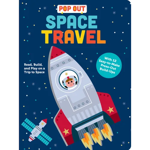 Pop Out Space Travel: Read, Build, and Play on a Trip to Space. an Interactive Board Book about Outer Space - Board Book