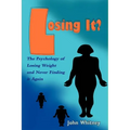 Losing It?: The Psychology of Losing Weight and Never Finding it Again - Paperback