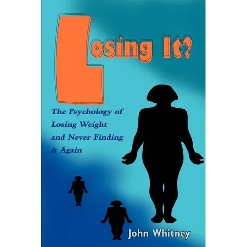 Losing It?: The Psychology of Losing Weight and Never Finding it Again - Paperback