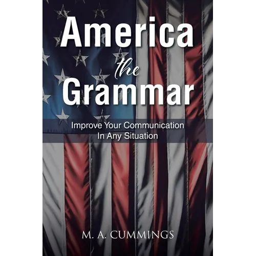 America the Grammar: Improve Your Communication In Any Situation - Paperback