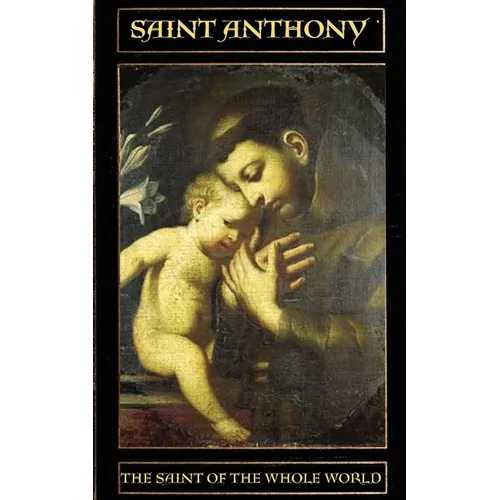 Saint Anthony: The Saint of the Whole World - Paperback