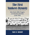 The First Yankees Dynasty: Babe Ruth, Miller Huggins and the Bronx Bombers of the 1920s - Paperback